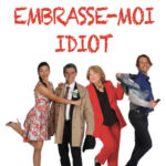 EMBRASSE-MOI IDIOT